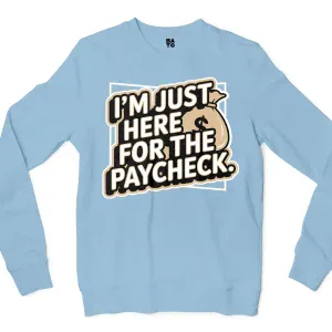I’m Just Here For The Paycheck Men/Unisex Long Sleeve T-Shirt in Light Blue Color