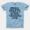 Email Drafts: Where My Real Thoughts Live Men/Unisex T-Shirt in Light Blue Color
