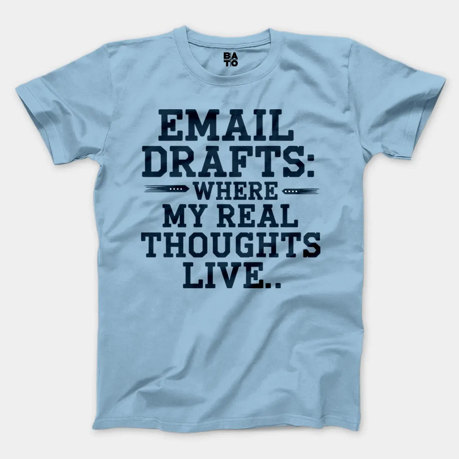 Email Drafts: Where My Real Thoughts Live Men/Unisex T-Shirt in Light Blue Color