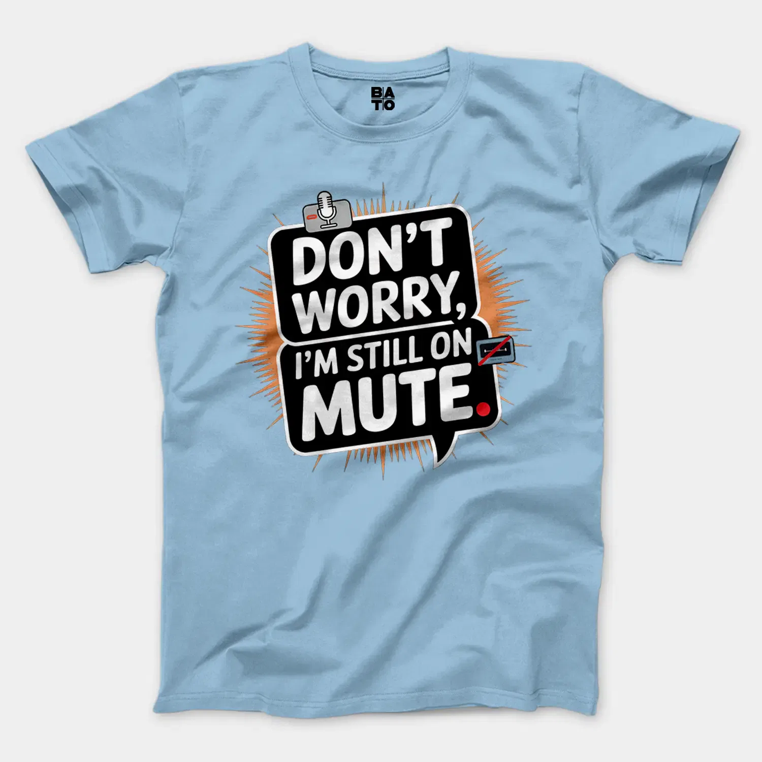 Don’t Worry, I Am Still On Mute Men/Unisex T-Shirt in Light Blue Color