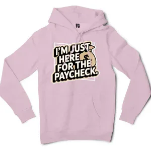 I’m Just Here For The Paycheck Men/Unisex Hoodie in Light Pink Color