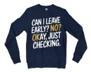 Can I Leave Early? No? Okay, Just Checking Men/Unisex Long Sleeve T-Shirt in Navy Color