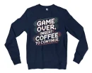 Game Over, Insert Coffee To Continue Men/Unisex Long Sleeve Sweatshirt in Navy Color