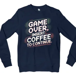 Game Over, Insert Coffee To Continue Men/Unisex Long Sleeve Sweatshirt in Navy Color