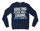Adulting, Please Wait, Loading Men/Unisex Long Sleeve Sweatshirt in Navy Color