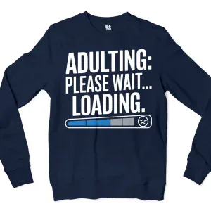 Adulting, Please Wait, Loading Men/Unisex Long Sleeve Sweatshirt in Navy Color