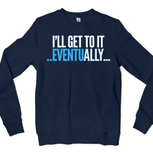 I’ll Get To It Eventually Men/Unisex Long Sleeve T-Shirt in Navy Color