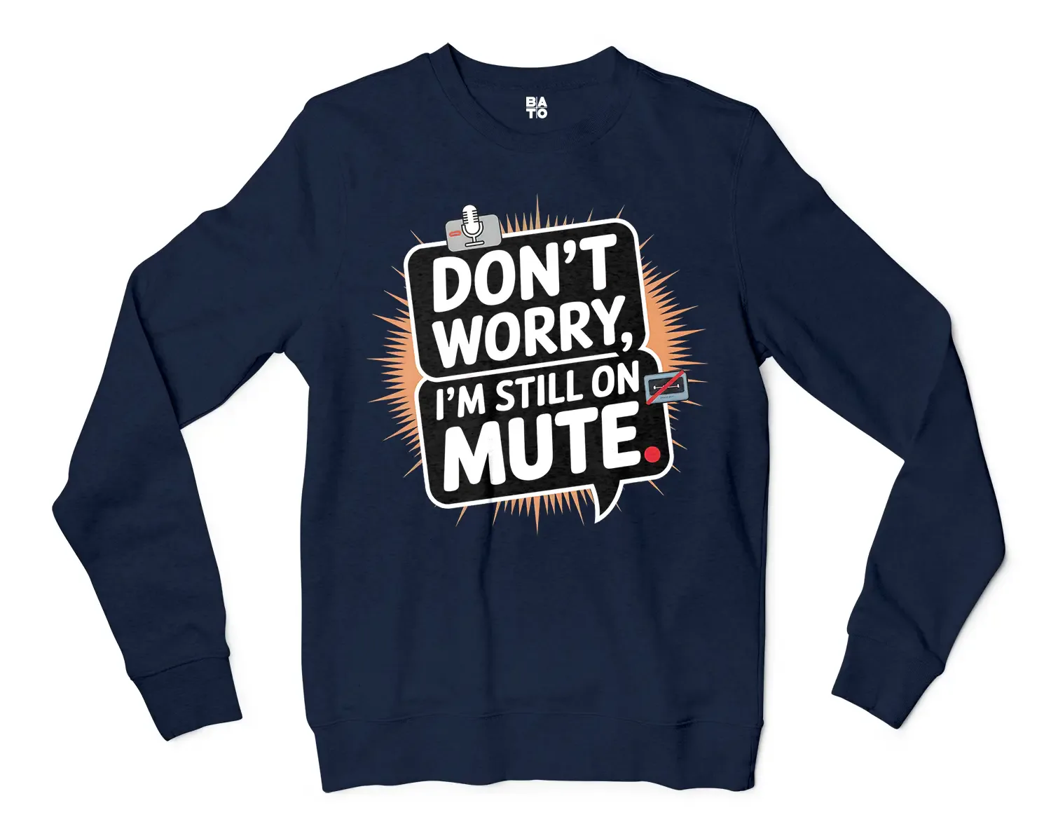 Don’t Worry, I Am Still On Mute Men/Unisex Long Sleeve Sweatshirt in Navy Color