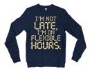 I’m Not Late, I’m On Flexible Hours Men/Unisex Long Sleeve Sweatshirt in Navy Color
