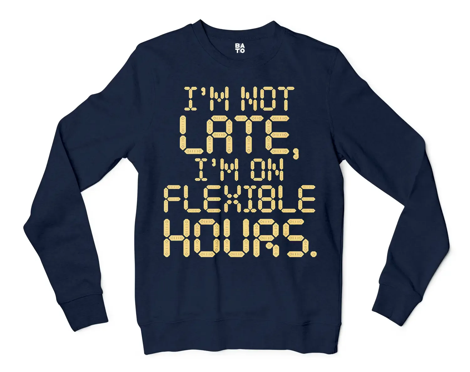 I’m Not Late, I’m On Flexible Hours Men/Unisex Long Sleeve Sweatshirt in Navy Color