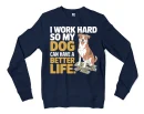 I Work Hard So My Dog Can Have A Better Life Men/Unisex Long Sleeve T-Shirt in Navy Color