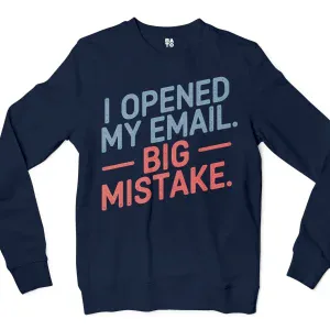 I Opened My Email, Big Mistake Men/Unisex Long Sleeve T-Shirt in Navy Color