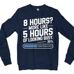 8 Hours, More Like 5 Hours Of Looking Busy Men/Unisex Long Sleeve T-Shirt in Navy Color