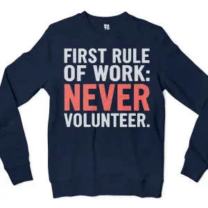 First Rule Of Work: Never Volunteer Men/Unisex Long Sleeve T-Shirt in Navy Color