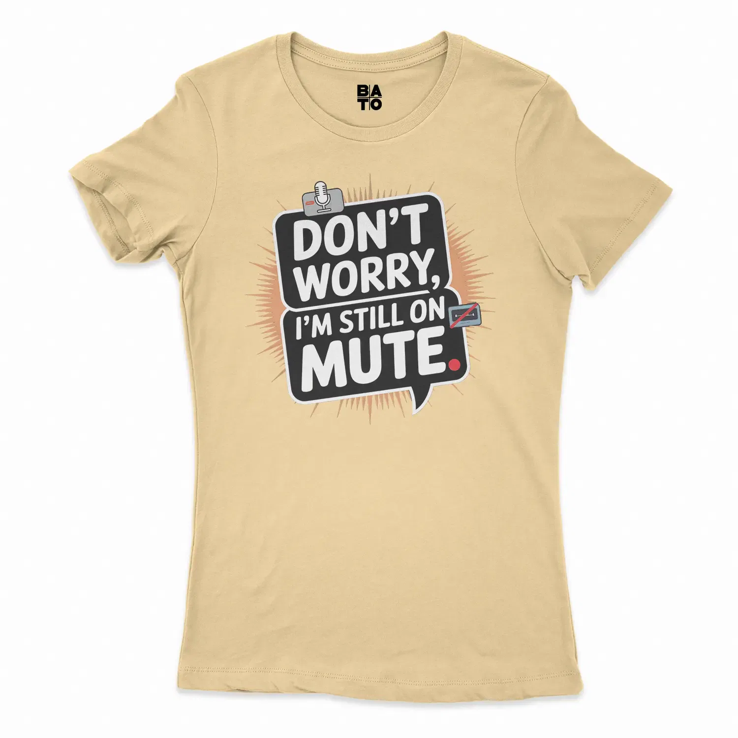 Don’t Worry, I Am Still On Mute Women's T-Shirt in Solid Banana Cream Color