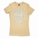 I Don’t Age, I Level Up Women's T-Shirt in Solid Banana Cream Color