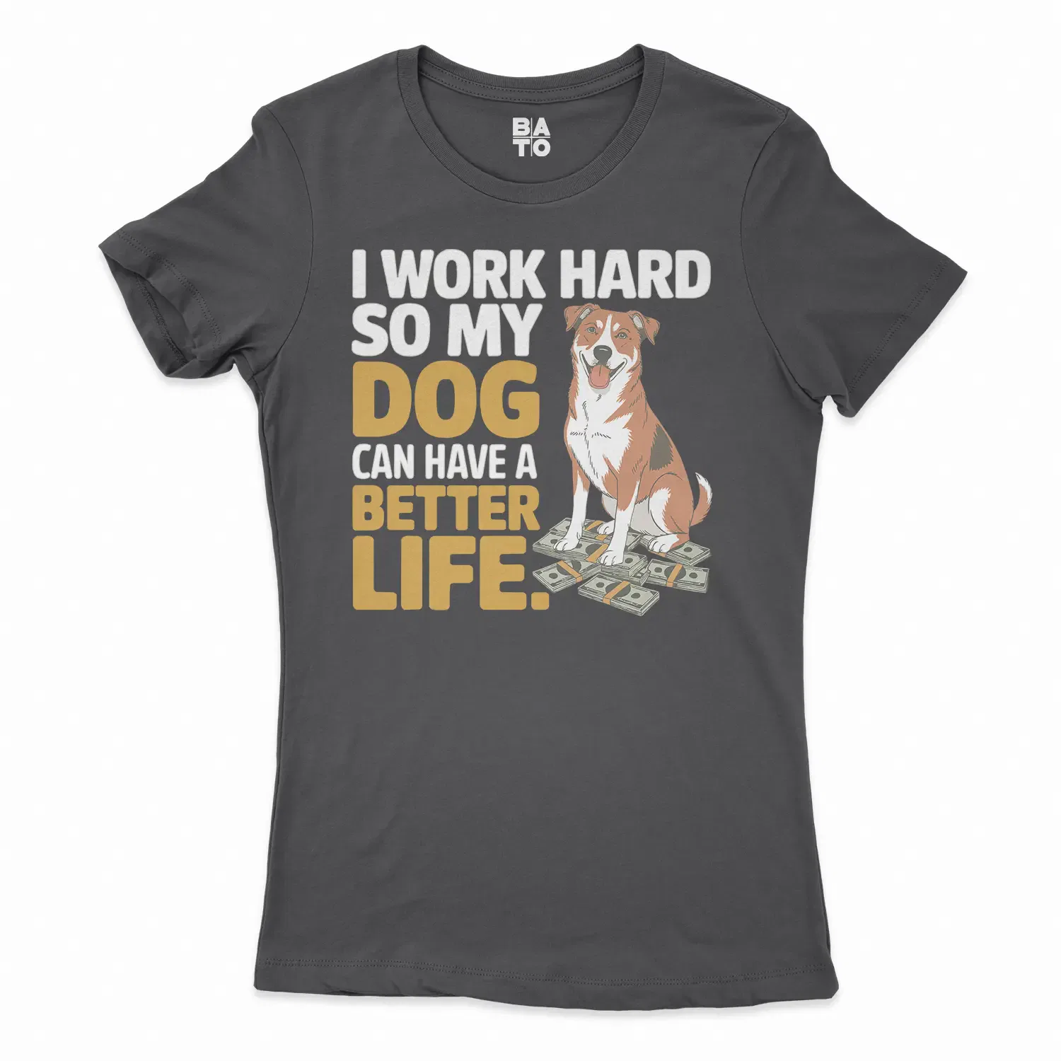 I Work Hard So My Dog Can Have A Better Life Women's T-Shirt in Solid Black Color