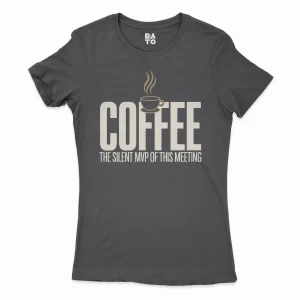 Coffee, The Silent MVP Of This Meeting Women's T-Shirt in Solid Black Color