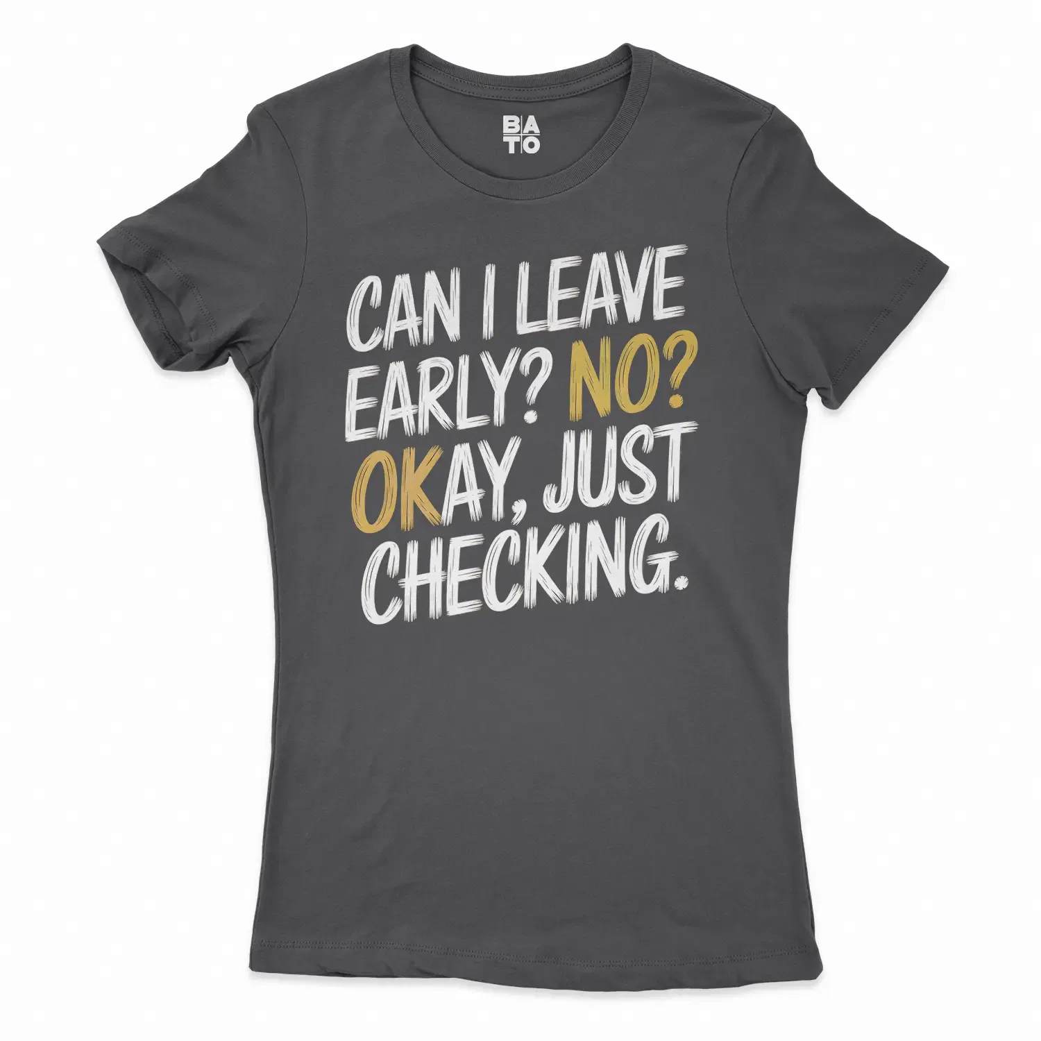 Can I Leave Early? No? Okay, Just Checking Women's T-Shirt in Solid Black Color