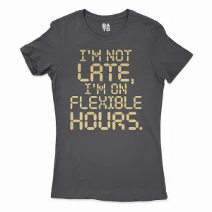 I’m Not Late, I’m On Flexible Hours Women's T-Shirt in Solid Black Color