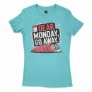 Dear Monday, Go Away Women's T-Shirt in Solid Cancun Color