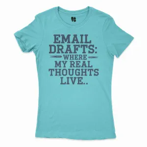 Email Drafts: Where My Real Thoughts Live Women's T-Shirt in Solid Cancun Color