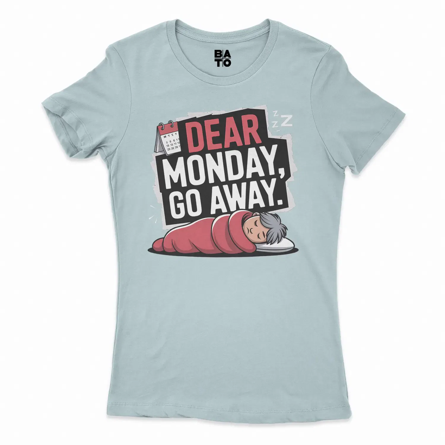 Dear Monday, Go Away Women's T-Shirt in Solid Light Blue Color