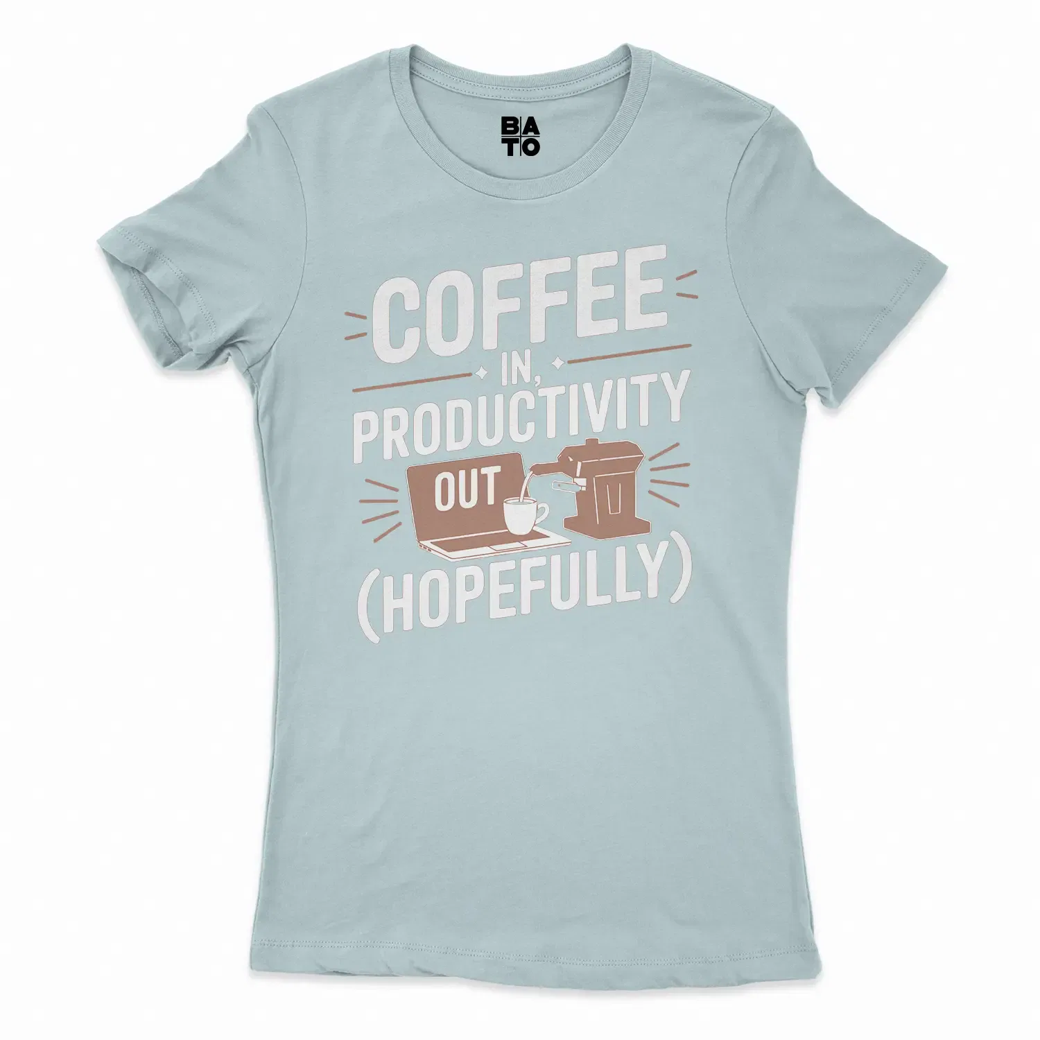 Coffee In, Productivity Out (Hopefully) Women's T-Shirt in Solid Light Blue Color