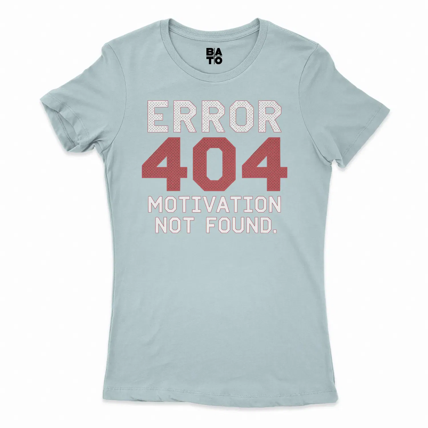 Error 404, Motivation Not Found Women's T-Shirt in Solid Light Blue Color