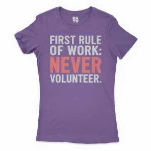 First Rule Of Work: Never Volunteer Women's T-Shirt in Solid Purple Rush Color