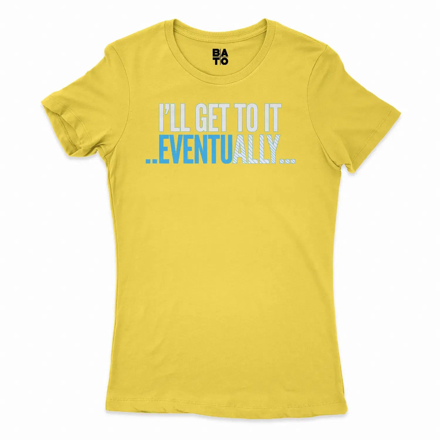 I’ll Get To It Eventually Women's T-Shirt in Solid Vibrant Yellow Color