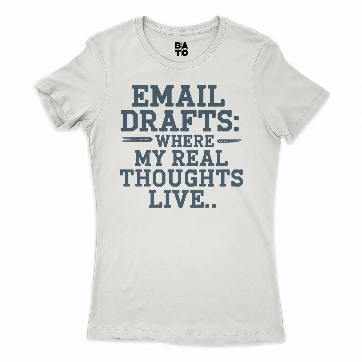 Email Drafts: Where My Real Thoughts Live Women's T-Shirt in Solid White Color