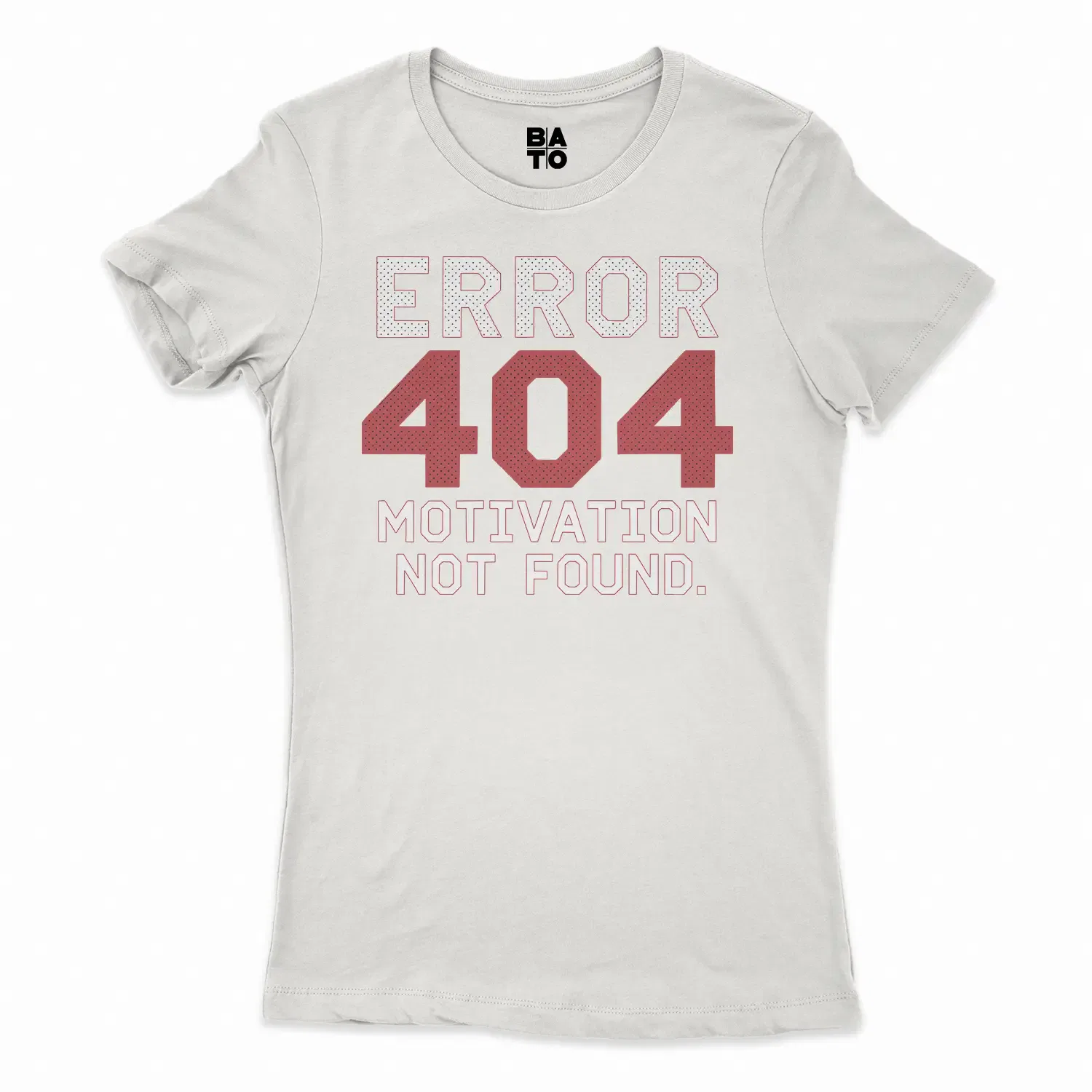 Error 404, Motivation Not Found Women's T-Shirt in Solid White Color