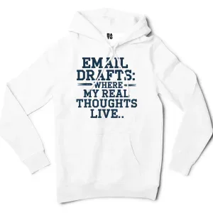 Email Drafts: Where My Real Thoughts Live Men/Unisex Hoodie in White Color