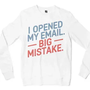 I Opened My Email, Big Mistake Men/Unisex Long Sleeve T-Shirt in White Color