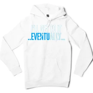 I’ll Get To It Eventually Men/Unisex Hoodie in White Color