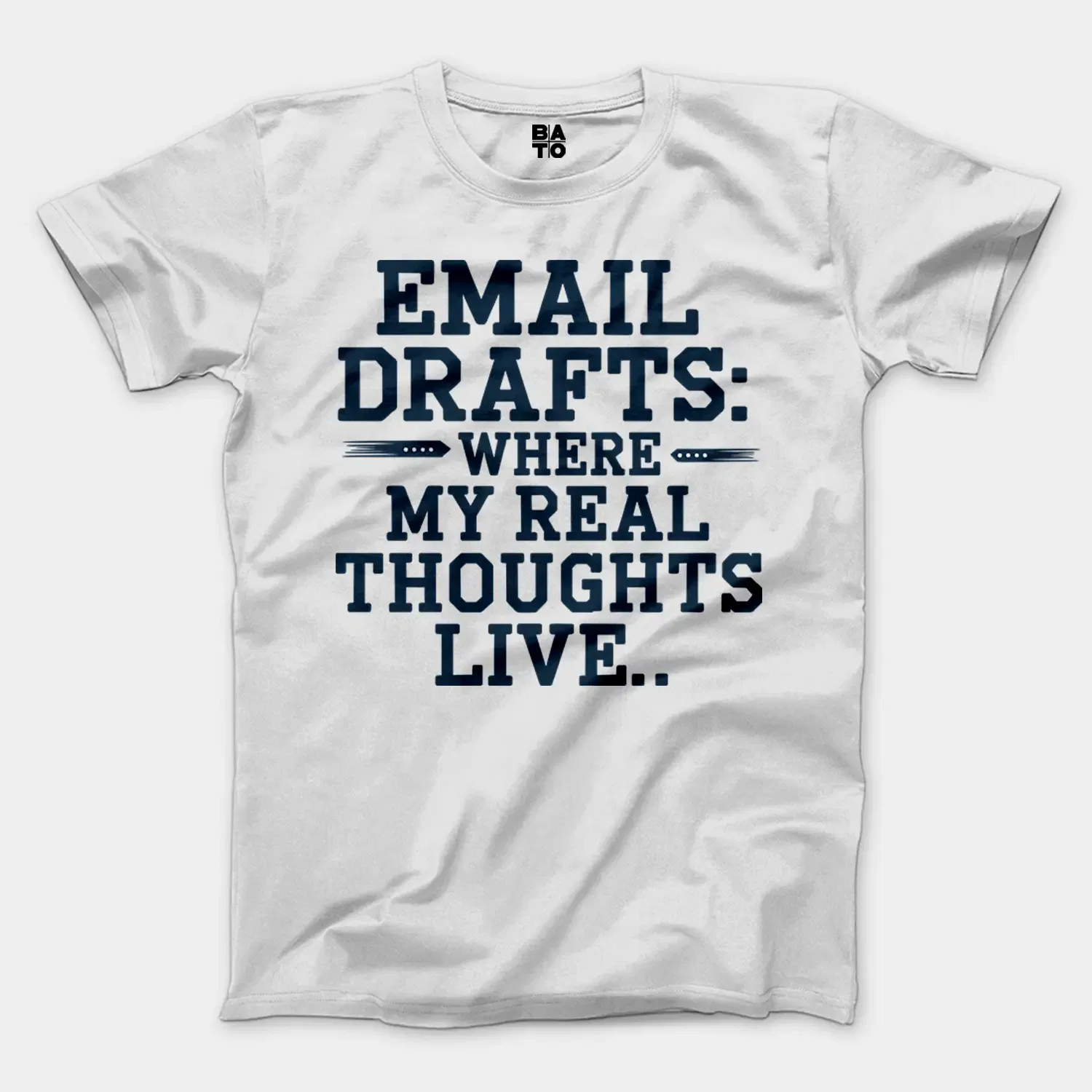 Email Drafts: Where My Real Thoughts Live Men/Unisex T-Shirt in White Color
