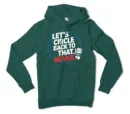 Lets Circle Back To That Never Men/Unisex Hoodie in Alpine Green Color