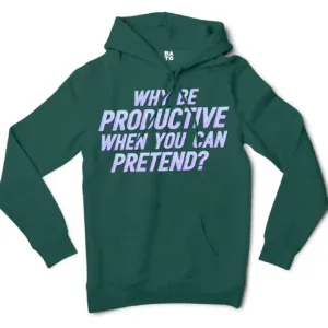 Why Be Productive When You Can Pretend Men/Unisex Hoodie in Alpine Green Color
