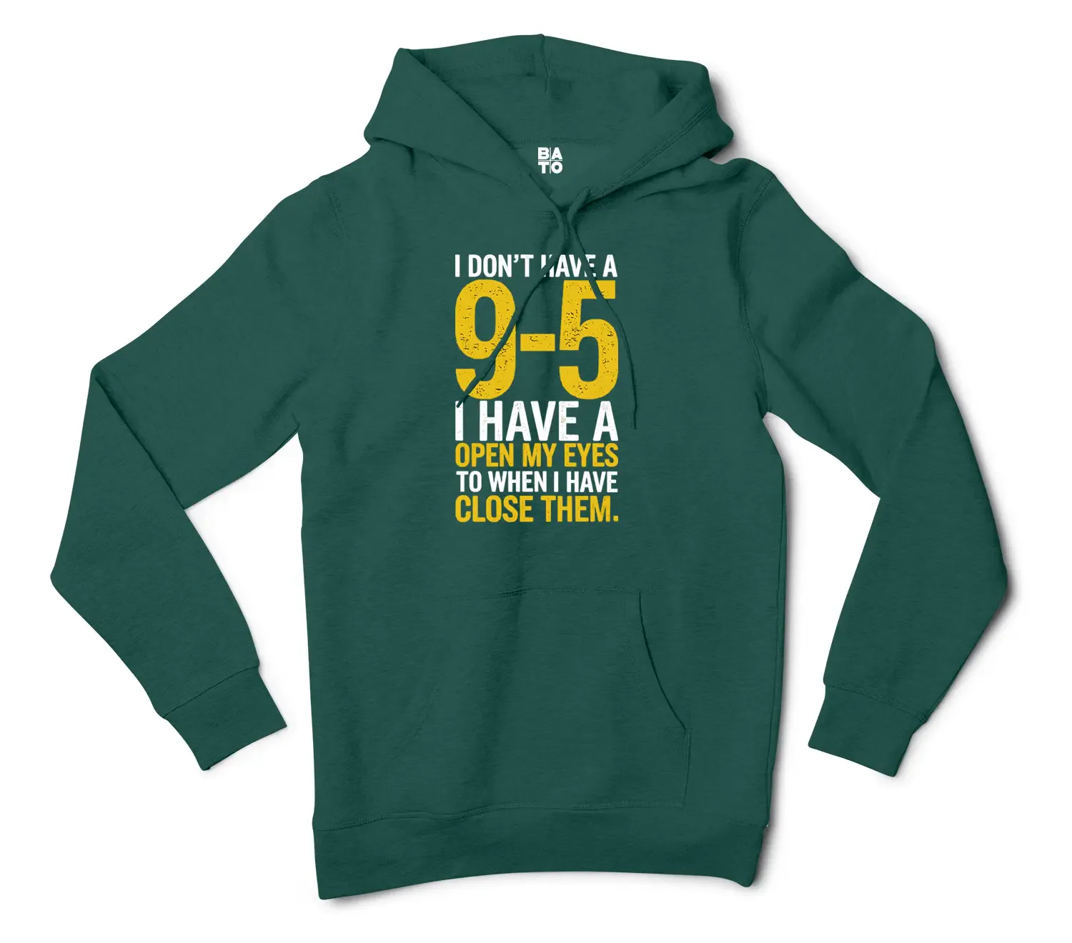 I Dont Have A 9 5, I Have A Open My Eyes To When I Close Them Men/Unisex Hoodie in Alpine Green Color