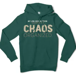 My Job Description, Keeping The Chaos Organized Men/Unisex Hoodie in Alpine Green Color