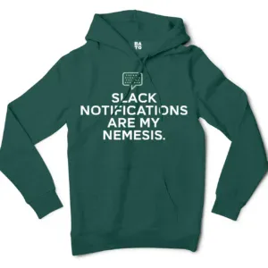 Slack Notifications Are My Nemesis Men/Unisex Hoodie in Alpine Green Color