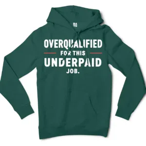 Overqualified For This Underpaid Job Men/Unisex Hoodie in Alpine Green Color