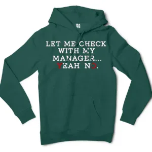 Let Me Check With My Manager, Yeah, No Men/Unisex Hoodie in Alpine Green Color