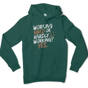 Working Hard Or Hardly Working, Yes Men/Unisex Hoodie in Alpine Green Color