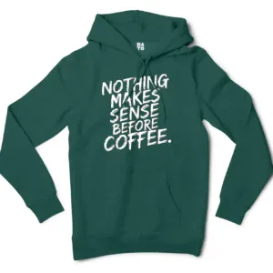 Nothing Makes Sense Before Coffee Men/Unisex Hoodie in Alpine Green Color
