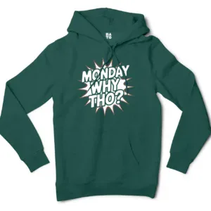 Monday, Why Tho Men/Unisex Hoodie in Alpine Green Color