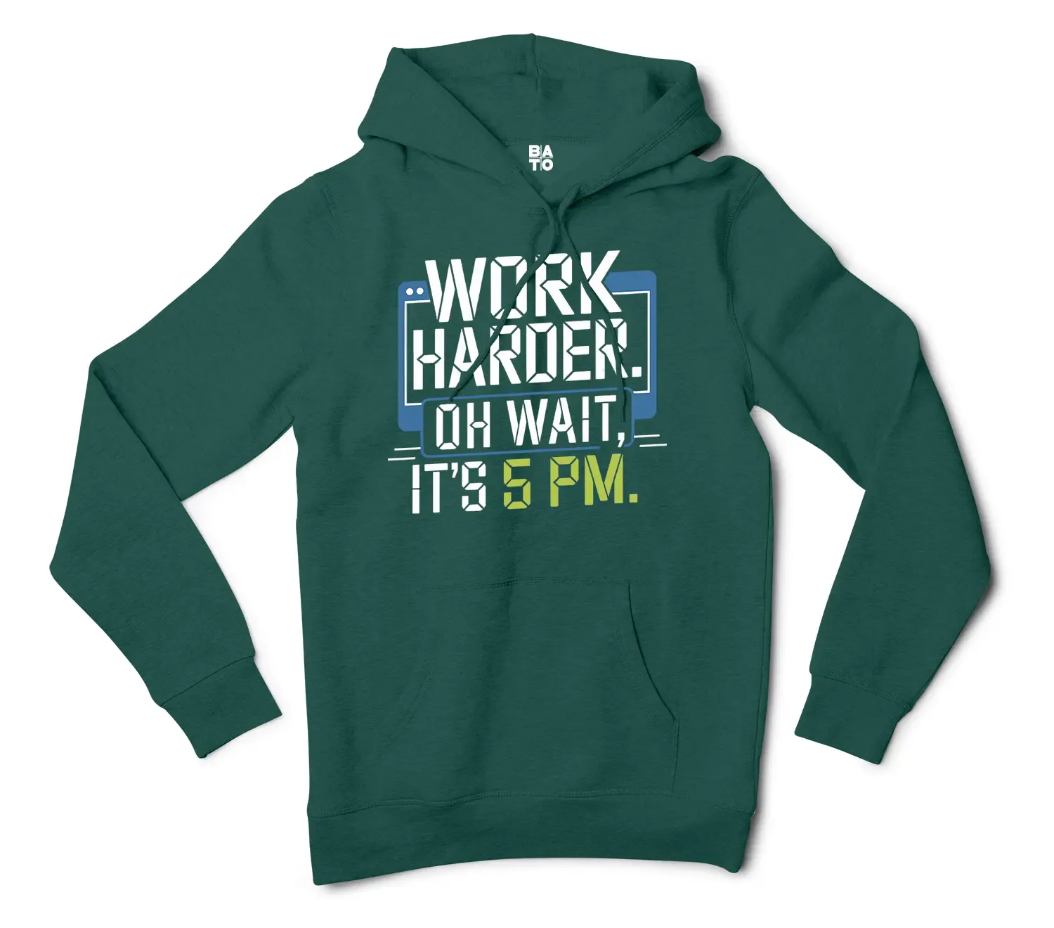 Work Harder, Oh Wait Its 5Pm Men/Unisex Hoodie in Alpine Green Color