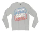 Im On A Call, Please Send An Email Men/Unisex Long Sleeve Sweatshirt in Ash Color