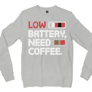 Low Battery, Need Coffee Men/Unisex Long Sleeve Sweatshirt in Ash Color